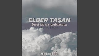 Beni Biraz Anlasana - Elber Taşan