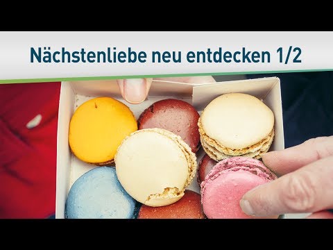 Nächstenliebe neu entdecken