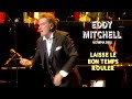 Eddy Mitchell – Laisse le bon temps rouler (Live officiel Olympia 2011)