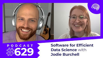 629: Software for Efficient Data Science — with Jodie Burchell