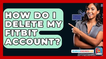 How Do I Delete My Fitbit Account? - SearchEnginesHub.com