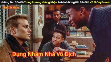 Những Tên Côn Đồ Trong Trường Không Nhận Ra Mình Đang Đối Đầu Với Võ Sĩ Quyền Anh || review phim