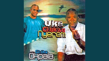 Oke Chukwu Nyerem Medley