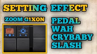 SETTING ZOOM G1XON || SLASH PEDAL WAH CRYBABY BY ANDI IRAWAN