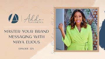 Master Your Brand Messaging with Maya Elious