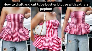 How to draft and cut  tube bustier gathers blouse
