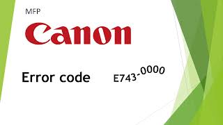 Canon MF 753 Cdw error code E743-0000