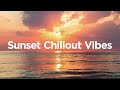 Sunset chillout vibes   chill mix 