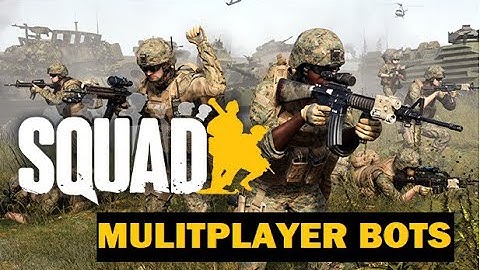 Squad Multiplayer Bots Tutorial (Offline bots)
