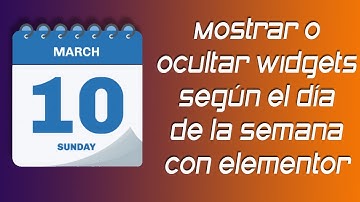 ✅ Mostrar o ocultar widgets según el día con Elementor y Dynamic visibility for elementor