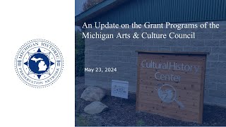 An Update on the Grant Programs of the Michigan Arts & Culture Council Webinar Recording 05.23.2024