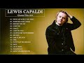Best Songs Of Lewis Capaldi 2020 | Lewis Capaldi Greatest Hits Full Album