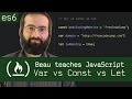 Var vs Const vs Let (ES6) - Beau teaches JavaScript