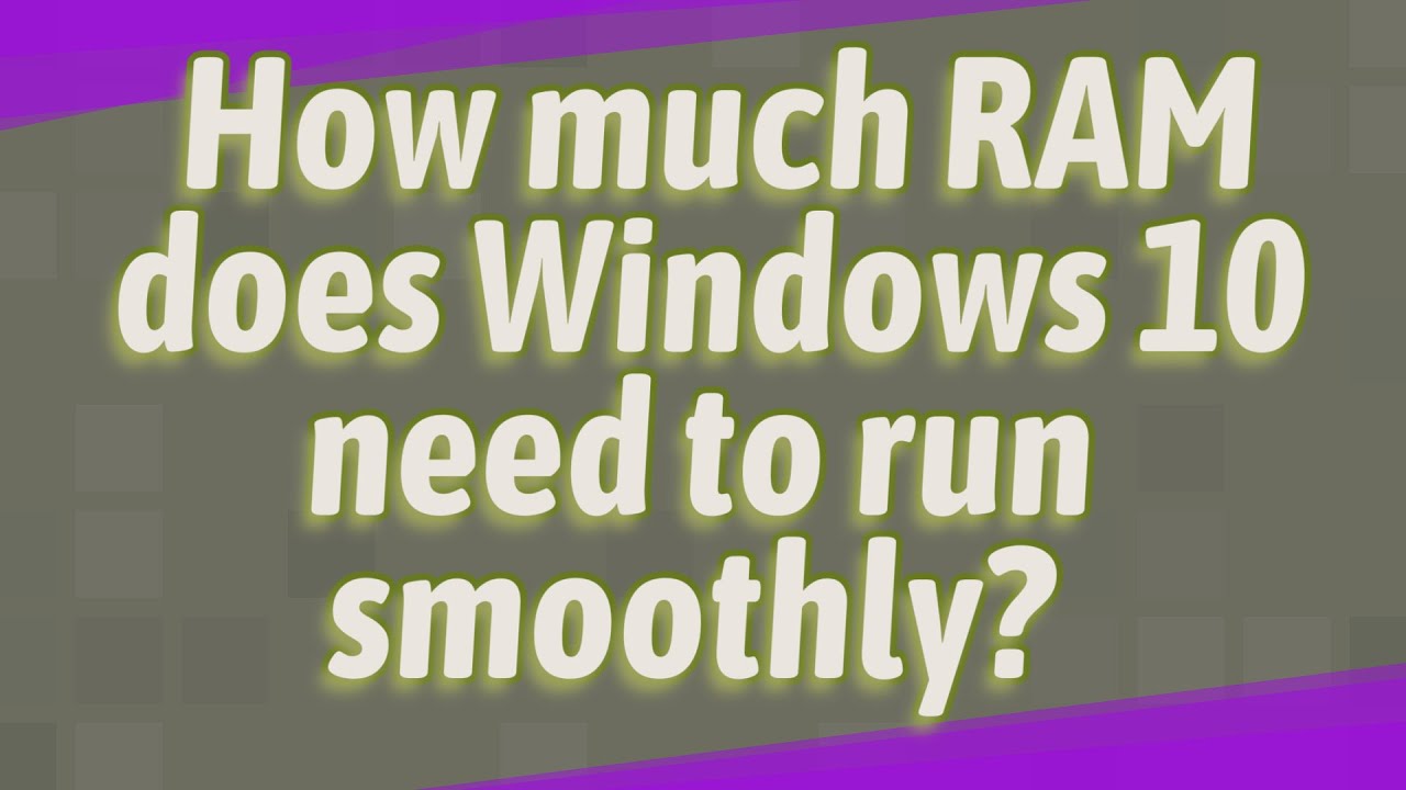 How Much RAM Does Windows 10 Need To Run Smoothly YouTube how-much-ram-does-windows-10-need-to-run-smoothly-youtube