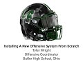 Installing A New Offensive System From Scratch - Tyler Wright - Butler HS (OH)