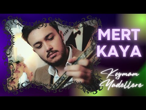 Mert Kaya - Koymam Yadellere - 2022