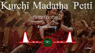 Kurchi Madatha Petti song [ Base boosted ] [ remix song ] [ S D music ]