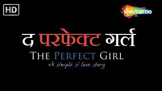 जय और वेदिका की लव स्टोरी - The Perfect Girl - Full HD Movie - Tara Alisha Berry, Teeshay Shah