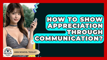 How To Show Appreciation Through Communication? - High School Toolkit