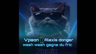 Vpaon X Alexis Donger -Wech Wech Gagne Du Fric Remix
