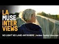 LA MUSE | NO LIGHT AND NO LAND ANYWHERE | Amber Sealey interview