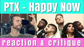 PTX - Happy Now (Music Producer REACTION & CRITIQUE)