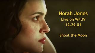 Norah Jones - Shoot the Moon - Live on WFUV - 12.29.01