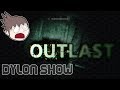 Outlast  dylon show