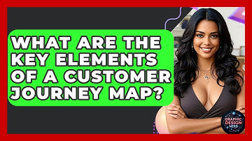 What Are The Key Elements Of A Customer Journey Map? - Graphic Design Nerd