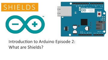 Introduction to Arduino Episode 2: What are Arduino Shields?