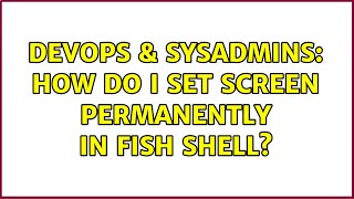 DevOps & SysAdmins: How do I set $TERM permanently in fish shell? (3 Solutions!!)