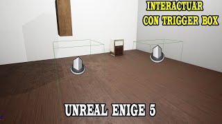 Como Interactuar con Trigger Box Ocultar Objetos/Simulación física en Unreal Engine 5 UE5