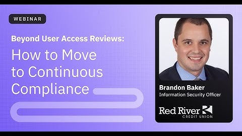 Beyond User Access Reviews: Moving from Checkbox Compliance to Proactive Security