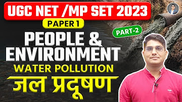 MP SET/UGC NET 2023 Paper-1 | People and Environment | Water Pollution | Shiv Sir Vision JRF