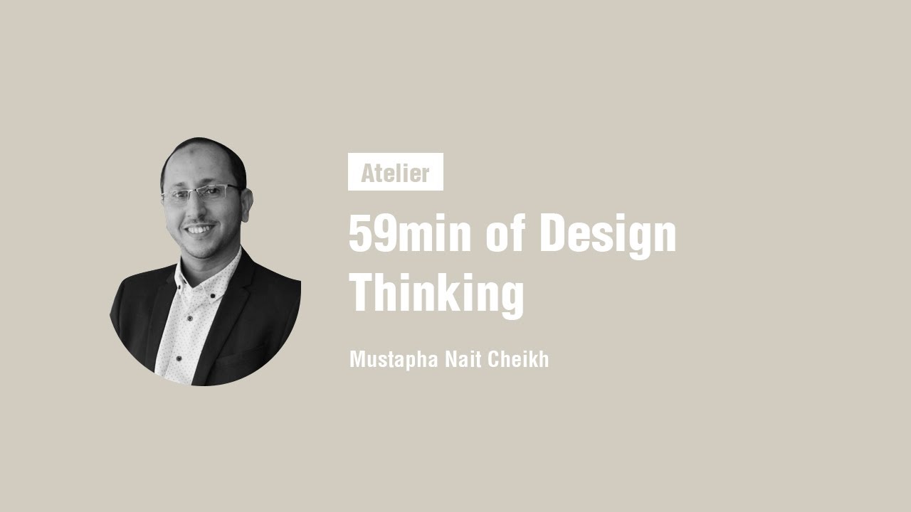 Mustapha Nait Cheikh Atelier 59min Of Design Thinking YouTube