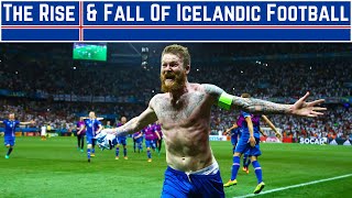 The Remarkable Rise & Fall Of Icelandic Football