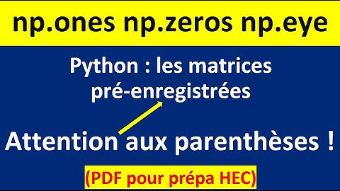 Utiliser np.ones, np.zeros et np.eye dans Python en prépa HEC