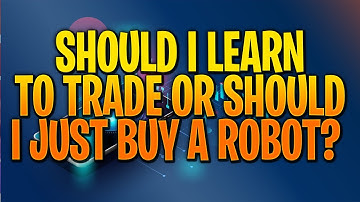 SHOULD I BUY AUTOMATED TRADING SOFTWARE aka FOREX TRADING ROBOTS OR LEARN TO TRADE - FOREX EA TRADER