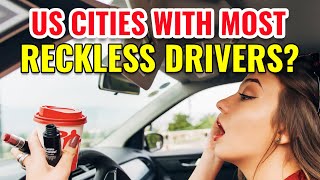 Top 10 Cities with Most Reckless Drivers in USA