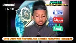 Murottal Juz 30: M. Choirul Wafa (Gus Wafa) Tulungagung.