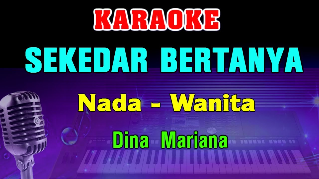 SEKEDAR BERTANYA - KARAOKE Nada Wanita || Dina Mariana || Lagu Lawas