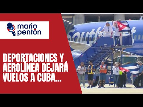 Importante aerolínea dejará sus vuelos a Cuba y deportan a grupo de cubanos a la isla
