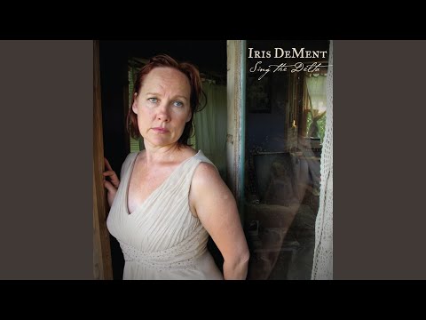 Iris DeMent — Mama Was Always Tellin' Her Truth