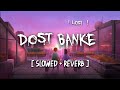 Dost Banke (Slowed   Reverb) | Rahat Fateh Ali Khan | Gurnazar, Priyanka | pk lofi present