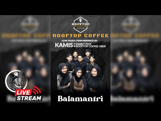 [LIVE] BALAMANTRI X ROOFTOP COFFEE - SMKN 10 SPECIAL PERFORMANCE! class=