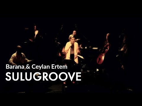 Baraná & Ceylân Ertem - Sulugroove