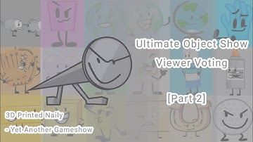 Ultimate Object Show Viewer Voting [Part 2]