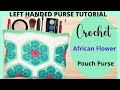 LEFT HANDED CROCHET: How to Crochet an African Flower Pouch Purse