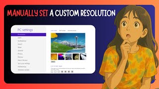 How To MANUALLY Set A Custom Resolution On Your Windows 11
