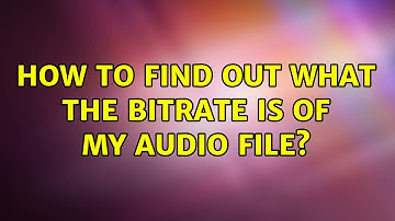 How to find out what the bitrate is of my audio file? (2 Solutions!!)